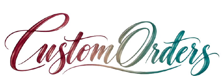 Custom Orders